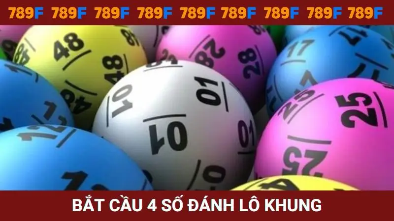 Bắt cầu 4 số lô VIP đánh theo khung
