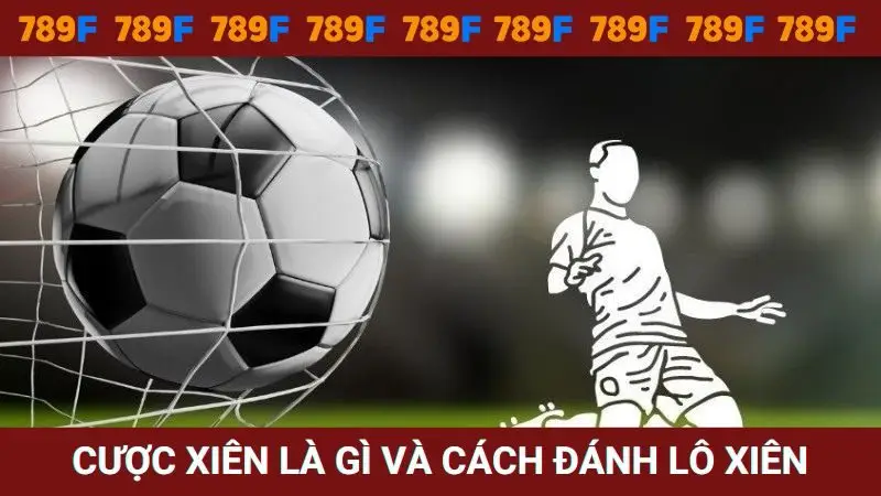 Cược xiên là gì và cách đánh lô xiên siêu chuẩn