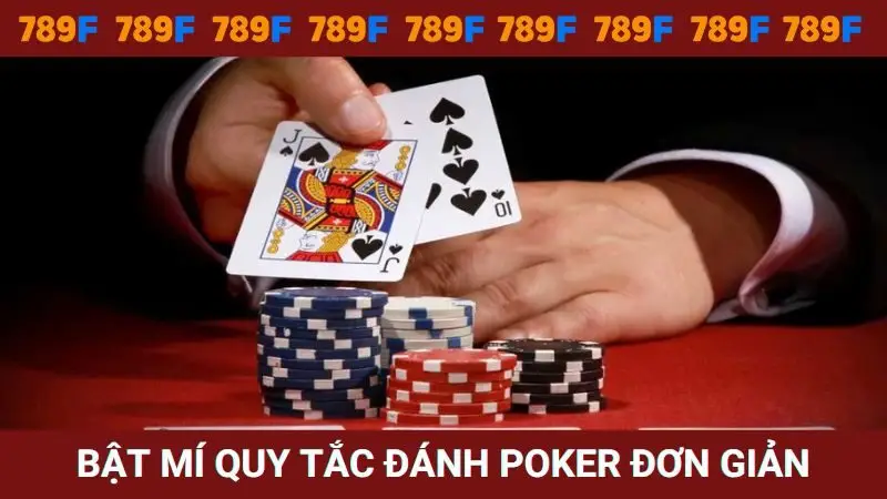Quy tắc đánh Poker đơn giản người mới nên biết