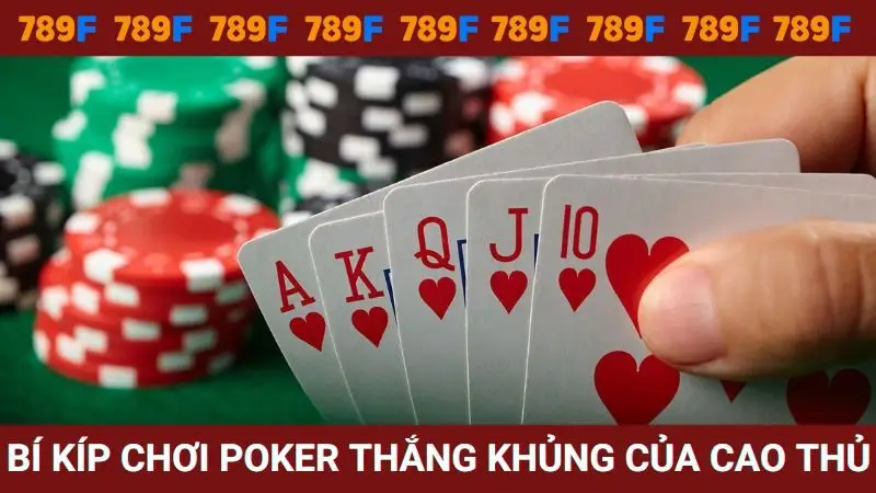 Kinh nghiệm chơi Poker thắng khủng của cao thủ