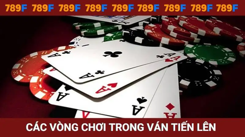 Các vòng chơi trong ván bài Tiến lên Miền Nam