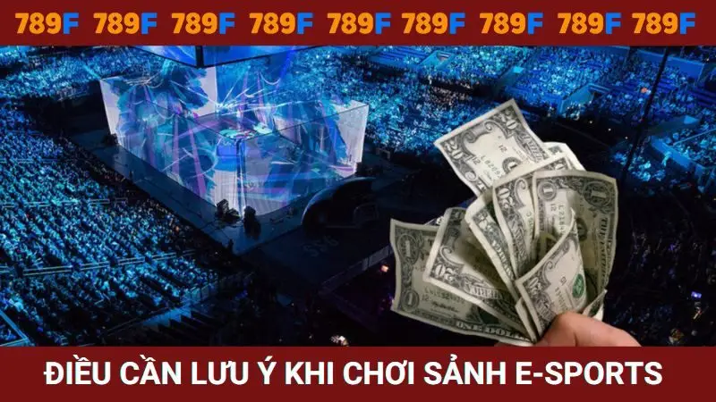 Bỏ túi lưu ý khi chơi tại sảnh cá cược Esports