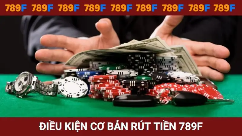 Điều kiện cơ bản cần có để rút tiền từ nhà cái