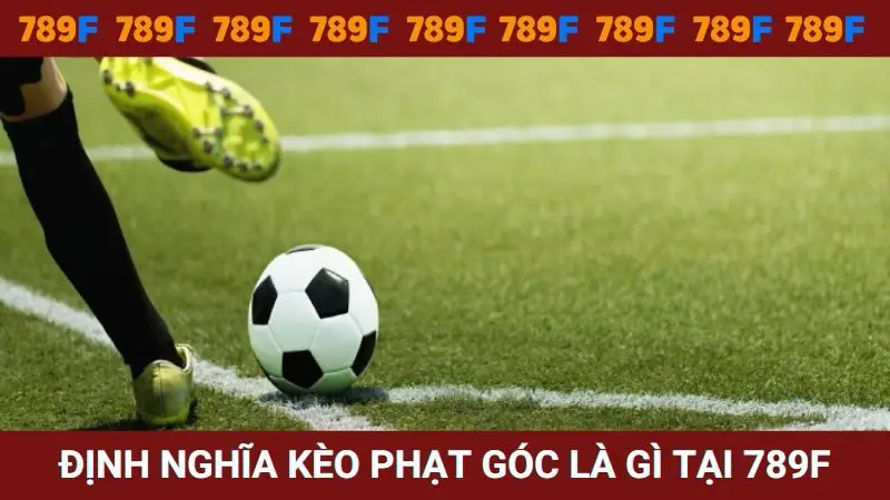 Định nghĩa kèo bóng đá phạt góc là gì