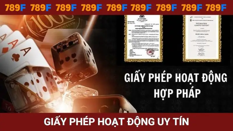 Giấy phép hoạt động 789F được cấp bởi tổ chức uy tín