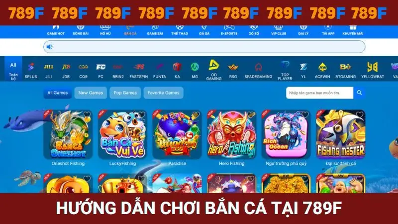 Hướng dẫn chơi Bắn cá tại nhà cái 789F siêu đơn giản