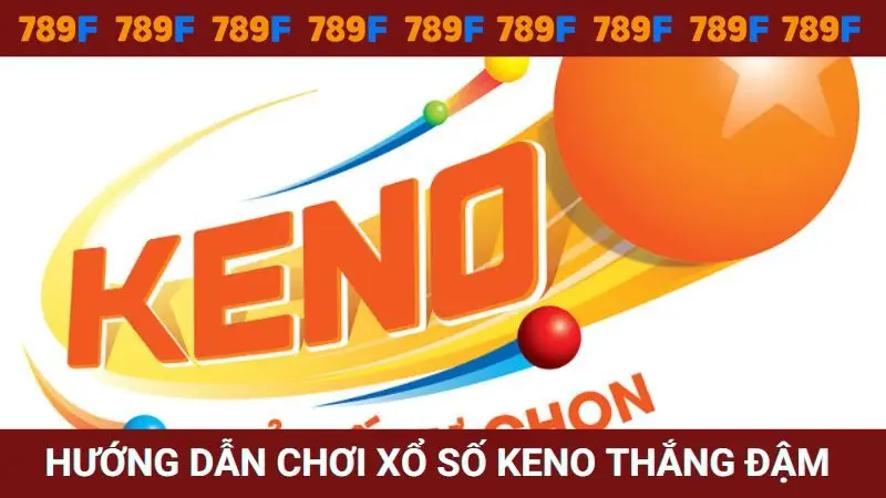 Hướng dẫn chơi xổ số Keno thắng đậm