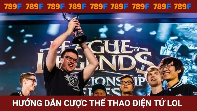 Hướng dẫn cược thể thao điện tử LOL tại 789F