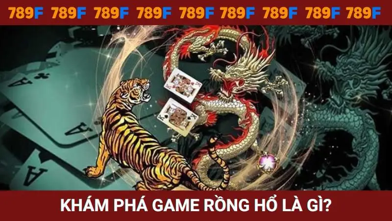 Khám phá game rồng hổ là trò chơi gì