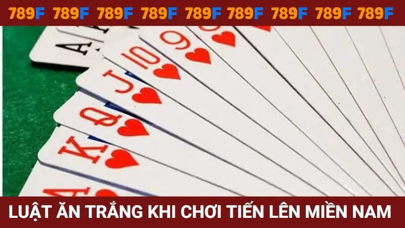 Luật ăn trắng nên biết khi chơi Tiến lên