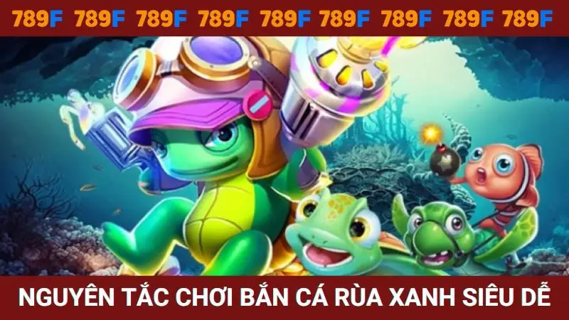 Nguyên tắc chơi săn cá rùa siêu dễ hiểu