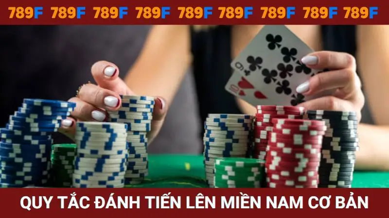 Quy tắc đánh bài Tiến lên kiểu miền Nam cơ bản