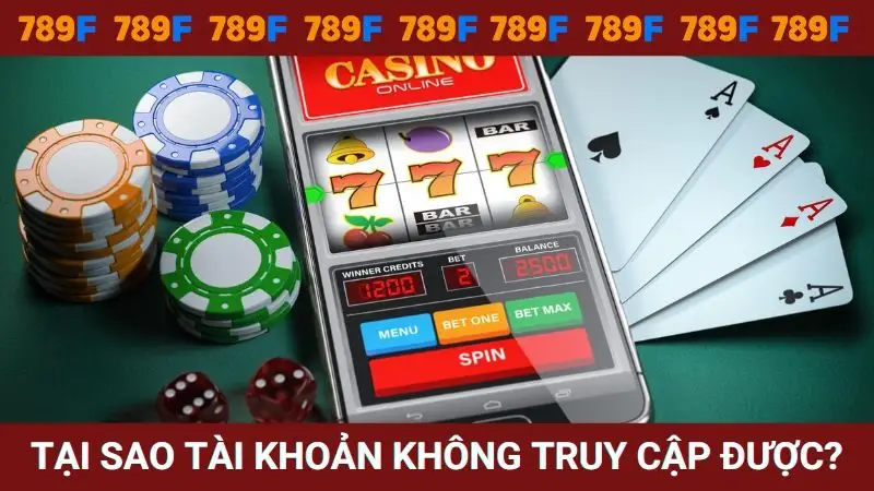Lý do tại sao tài khoản nhà cái không truy cập được