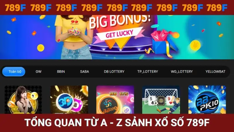 Tổng quan thông tin sảnh Xổ số 789F