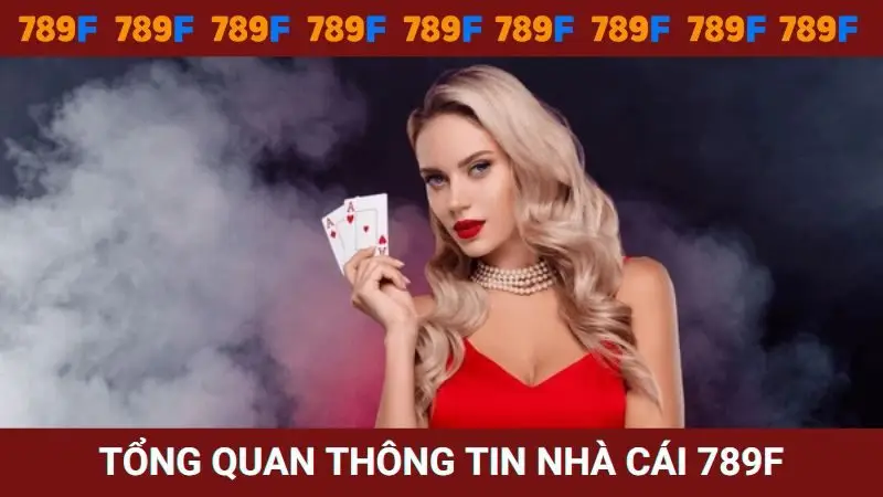 Thông tin tổng quan về nhà cái 789 F