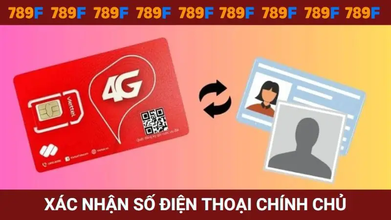 Xác nhận đăng ký 789F bằng số điện thoại chính chủ