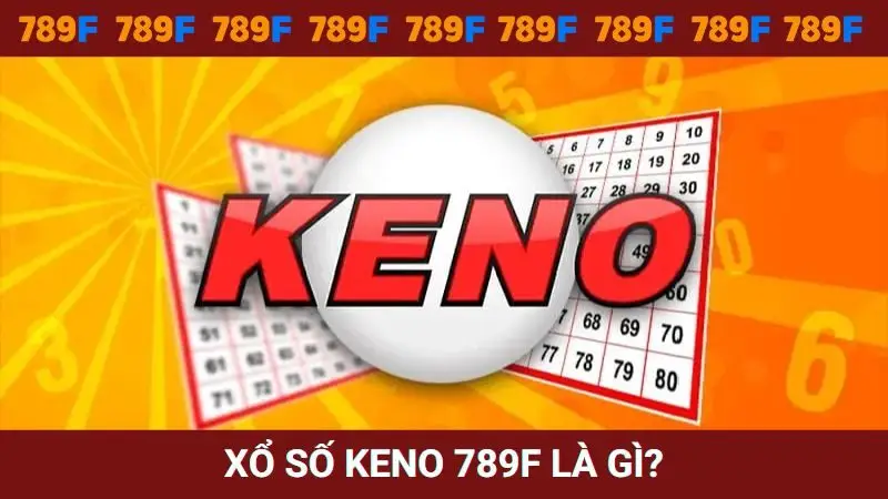 Xổ số Keno 789F là gì?